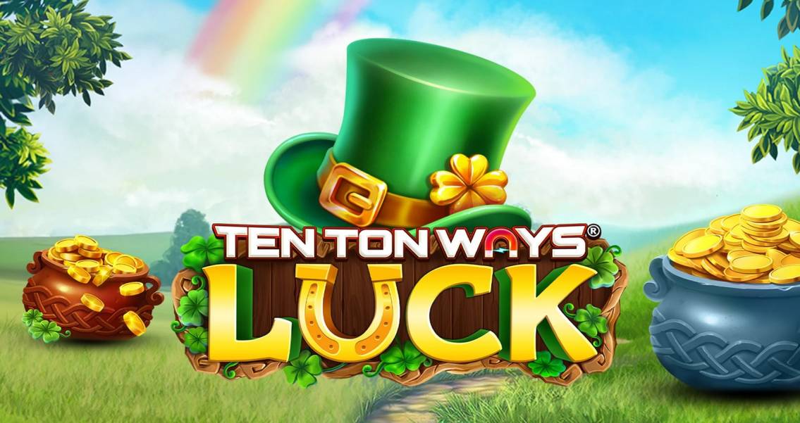 Ten Ton Ways Luck